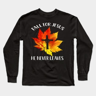 Fall For Jesus He Never Leaves Costume Gift Long Sleeve T-Shirt